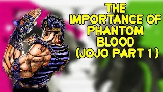 The Importance of Phantom Blood (Jojo Part 1 )