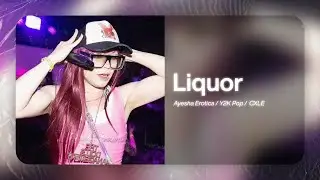 [FREE] AYESHA EROTICA X Y2K | Type Beat "LIQUOR"