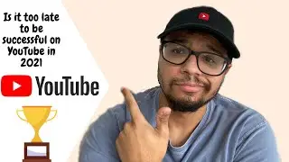 Is it too late to start YouTube in 2021?!