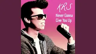 Never Gonna Give You Up (Remix)