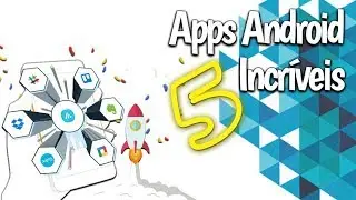 5 Novos Apps para Android e suas INCRÍVEIS funções