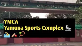 YMCA New Delhi l Yamuna Sports Complex l