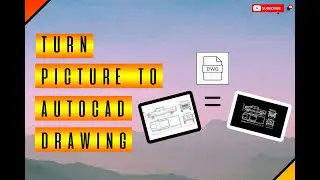 How To Turn A Picture To A CAD Drawing