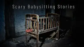 3 True Scary Babysitting Stories