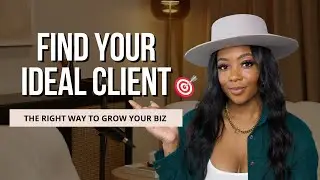 How to Create the Right Ideal Client Avatar | The Right Way to Grow Your Business