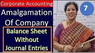 7. Amalgamation of Company - Balance Sheet Without Journal Entries from Corporate Accounting Subject