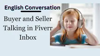 English Conversation | Buyer and Seller talking in Fiverr Inbox | English speaking & listening