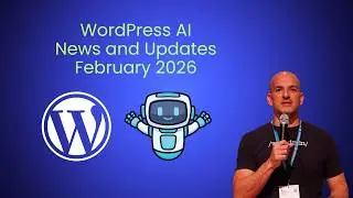 WordPress AI News and Updates February edition