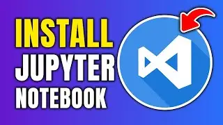 How To Install Jupyter Notebook In Visual Studio Code