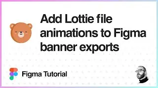 Figma Tutorial: Add Lottie animations to Figma banner exports
