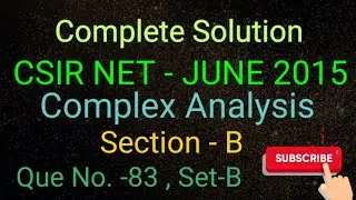 CSIR NET -JUNE 2015 PART-C COMPLEX ANALYSIS QUE NO. 83 SET-B