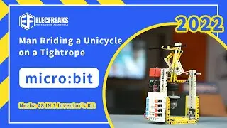 ELECFREAKS 丨Let 's assemble a Man Riding a Unicycle on a Tightrope by Nezha 48 IN 1 Inventor's Kit!