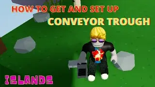 How to GET AND SET UP CONVEYOR TROUGH - Islands - Roblox