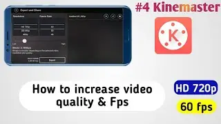 How To Increase fps and Video Quality in Kinemaster | Kinemaster Video Editing Tutorial