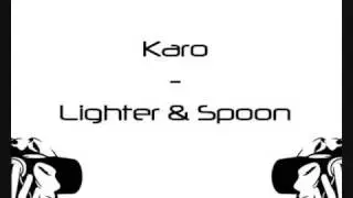 Karo - Lighter & Spoon