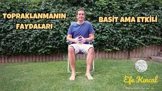 Topraklanmanın Faydaları - Bu Basit Ama Etkili Yöntemi Mutlaka Uygulayın | Efe Kıncal