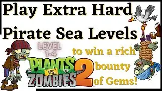 Extra Hard Pirate Sea Levels (PART 1) to win a rich bounty of Gems - PvZ2