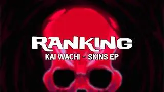 Ranking | Kai Wachi - Skins EP | 8 tracks