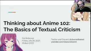 Thinking about Anime 102: The Basics of Textual Criticism (Otakon 2023 panel)