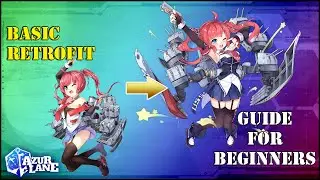 Azur Lane-Basic Retrofit Guide For Beginners