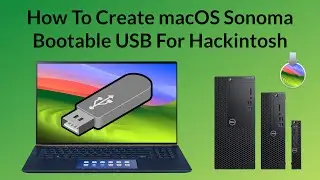 How To Create macOS Sonoma Bootable USB For Hackintosh