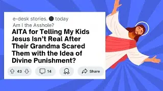 AITA for Telling My Kids Jesus Isn’t Real After Their Grandma Scared Them with Divine Punishment?