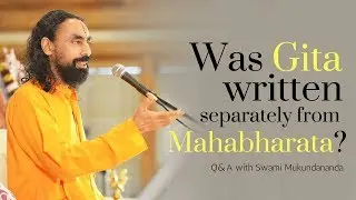 Did Ved Vyas Write the Gita Before the Mahabharata? JKYog Retreat Q&A with Swami Mukundananda