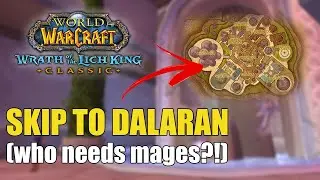 SKIP TO DALARAN IN WOTLK CLASSIC!