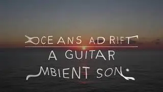 Ambient Ocean Drifts ( Ambient Guitar )