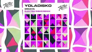 YolaDisko - Mmaya (Elektrik Disko Remix)