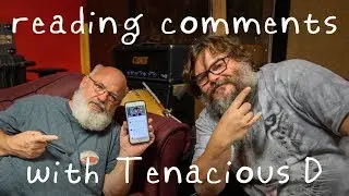 Reading Comments with Tenacious D