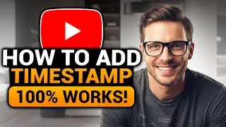 How To Add Timestamp in YouTube Video (FAST & EASY) | 100% WORKS | Add Timestamp To YouTube Video