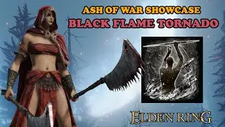Black Flame Tornado - Ash of War Showcase [Elden Ring]