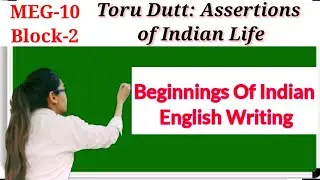 Toru Dutt :Assertions of Indian Life.MEG-10