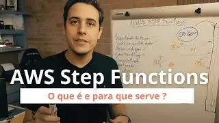 O que é e para que serve o AWS Step Functions ?