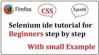 selenium ide tutorial for beginners step by step explaining css,xpath