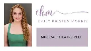 Musical Theatre Reel- Emily Kristen Morris
