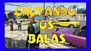 GTA V ONLINE: MISSÃO CHUTANDO OS BALAS