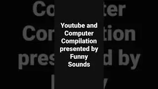 YouTube and Computer compilation presented by Funny Sounds| #shorts #FunnySounds #CAWFSounds