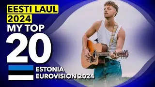 🇪🇪 Eesti Laul 2024 | My Top 20 (Estonia Eurovision 2024)