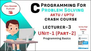 Unit-1 (Part-2) Programming For Problem Solving Course Playlist AKTU | C programming | C language