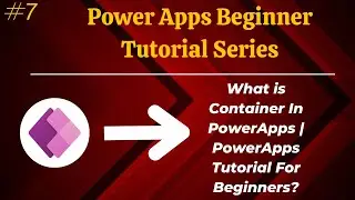 What is Container In PowerApps | PowerApps Tutorial For Beginner
