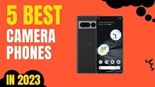 Top 5 BEST Camera Phones in 2023