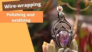 wirewrapping tutorial : polishing and oxidizing