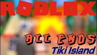 All endings in Tiki island | roblox