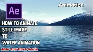 Water Animation in After Effects / still image water movement effect | No Plugin