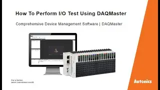 Autonics Tutorial: How To Perform I/O Test Using DAQMaster
