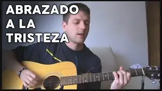 Abrazado a la tristeza (Fito / Extrechinato y Tú cover)