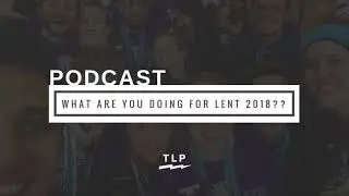 What are YOU doing for LENT 2018??