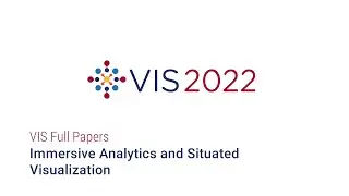 IEEE Vis 2022 - Immersive Analytics and Situated Visualization